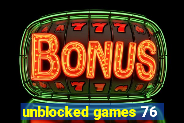 unblocked games 76